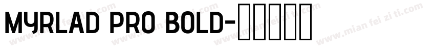 MYRLAD PRO BOLD字体转换